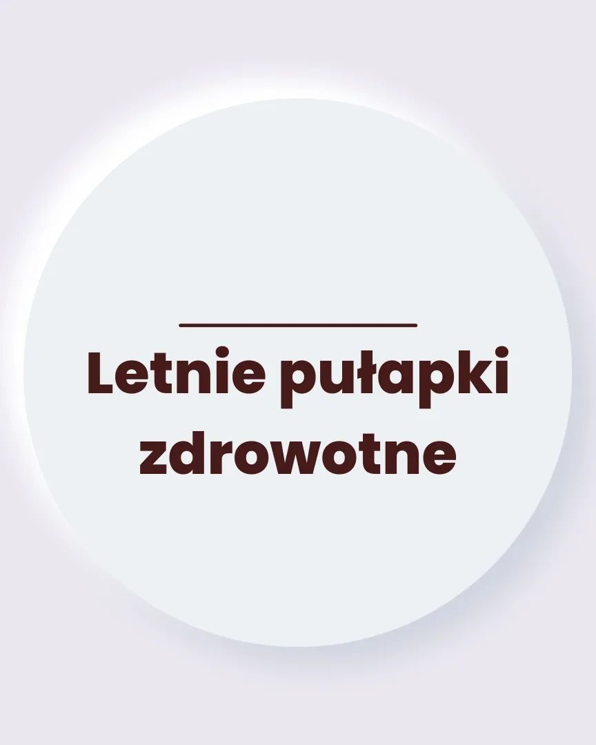 letnie pułapki zdrowotne